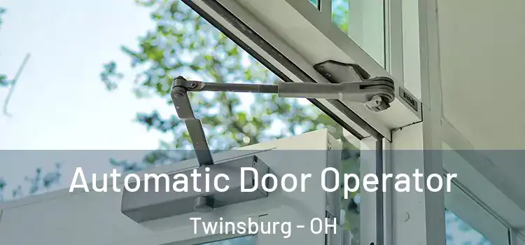 Automatic Door Operator Twinsburg - OH