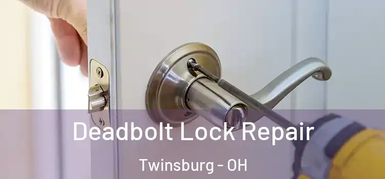 Deadbolt Lock Repair Twinsburg - OH