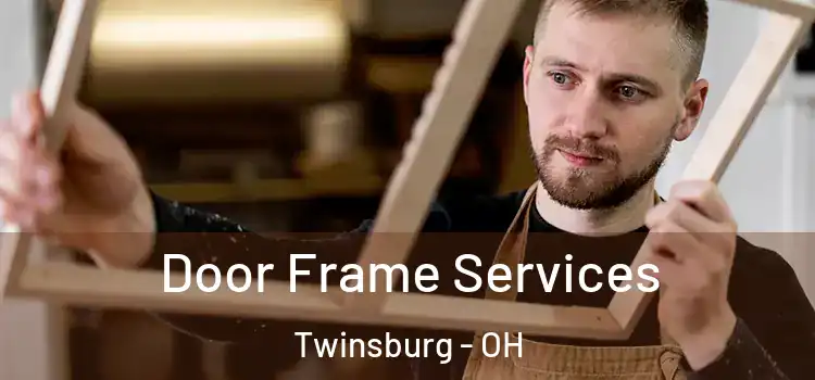 Door Frame Services Twinsburg - OH