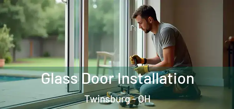 Glass Door Installation Twinsburg - OH