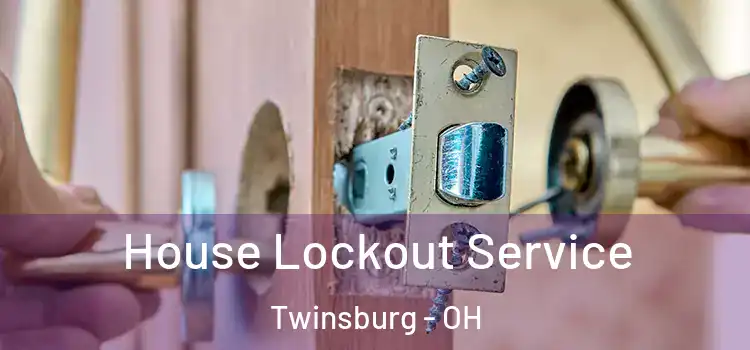 House Lockout Service Twinsburg - OH